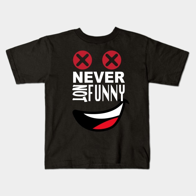 Never Not Funny Kids T-Shirt by murshid